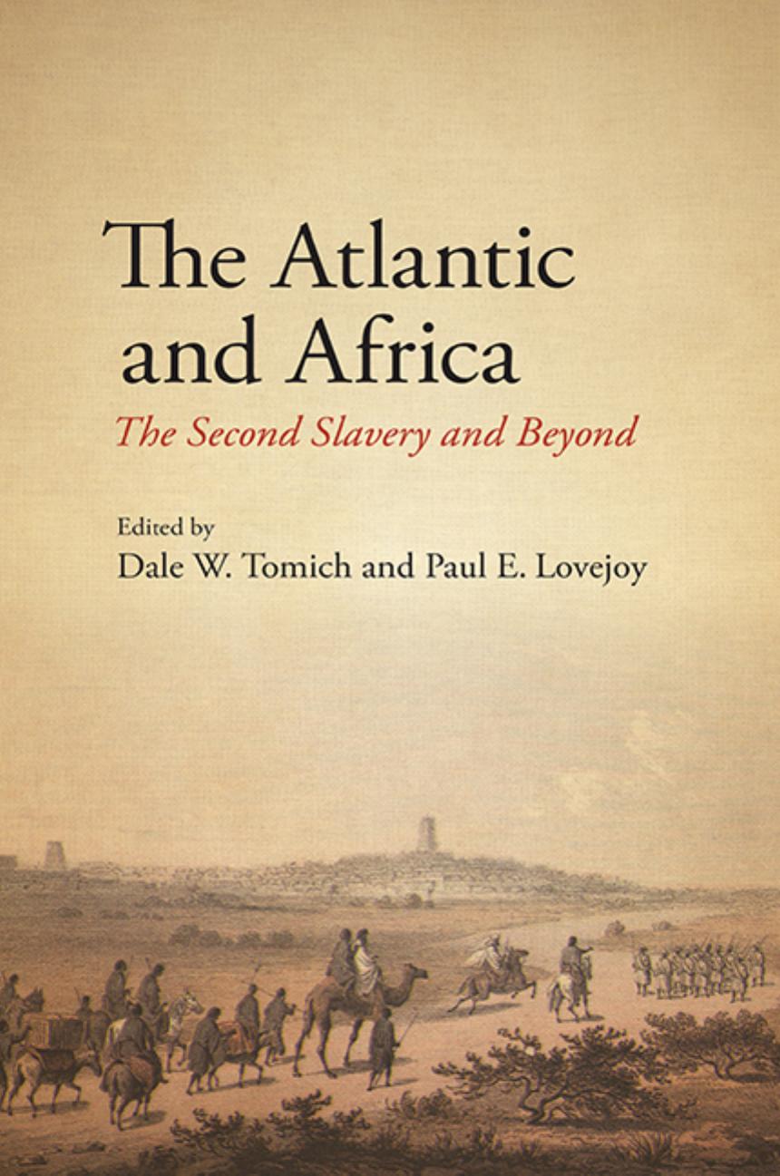 The Atlantic and Africa by Dale W. Tomich and Paul E. Lovejoy
