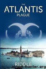 The Atlantis Plague by A. G. Riddle