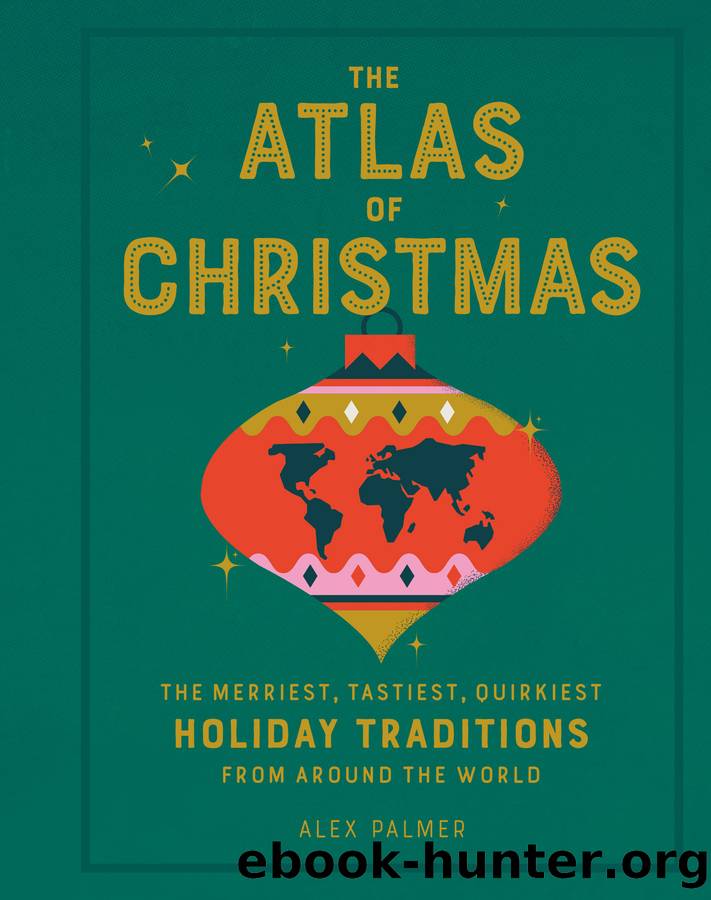 The Atlas of Christmas by Alex Palmer