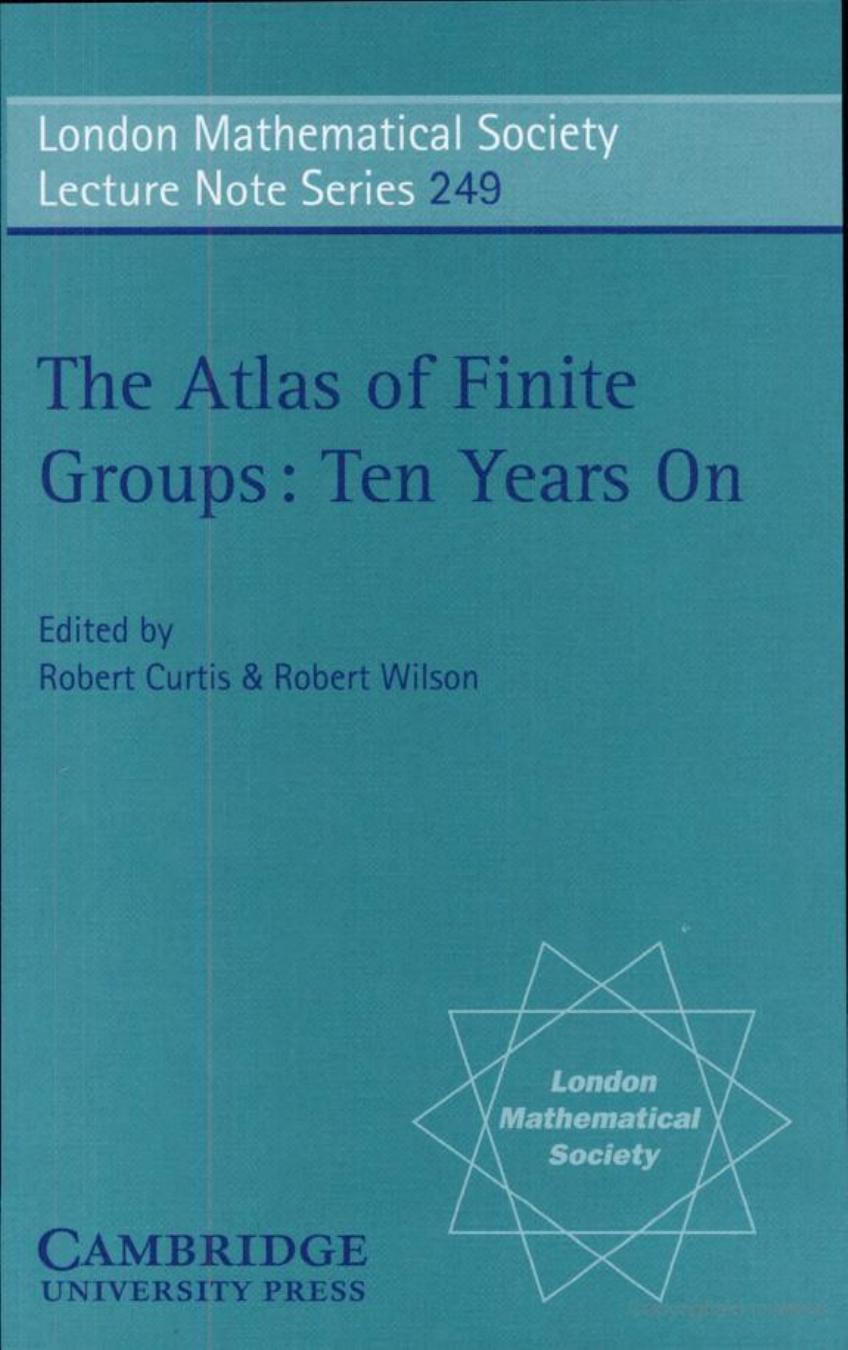 The Atlas of Finite Groups: Ten Years On by Professor R. T. Curtis R. A. Wilson