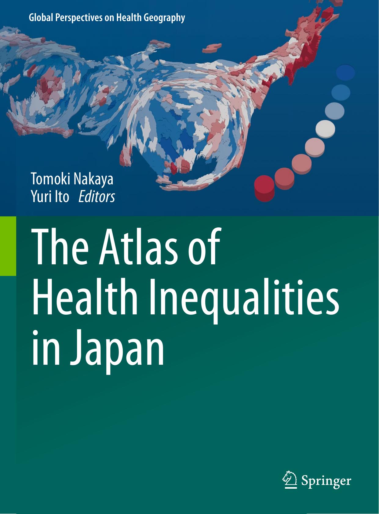 The Atlas of Health Inequalities in Japan by Tomoki Nakaya Yuri Ito