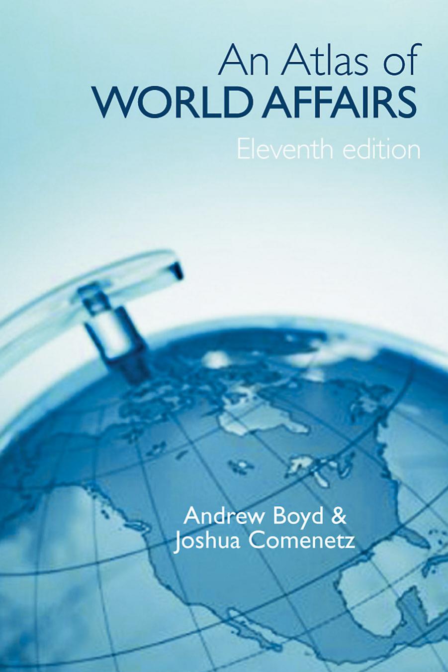 The Atlas of World Affairs, 11th edition by Andrew Boyd; Joshua Comenetz