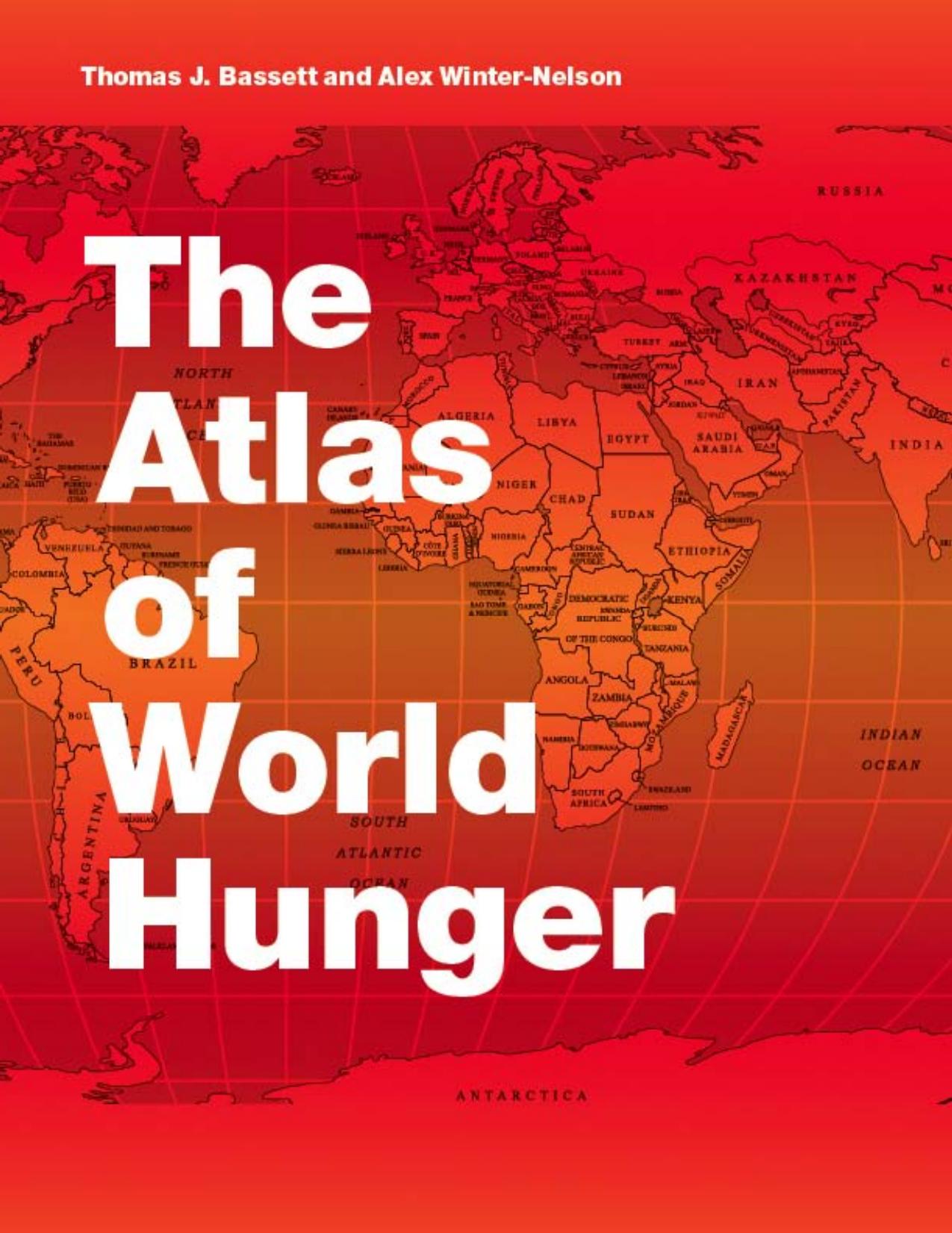 The Atlas of World Hunger by Thomas J. Bassett Alex Winter-Nelson
