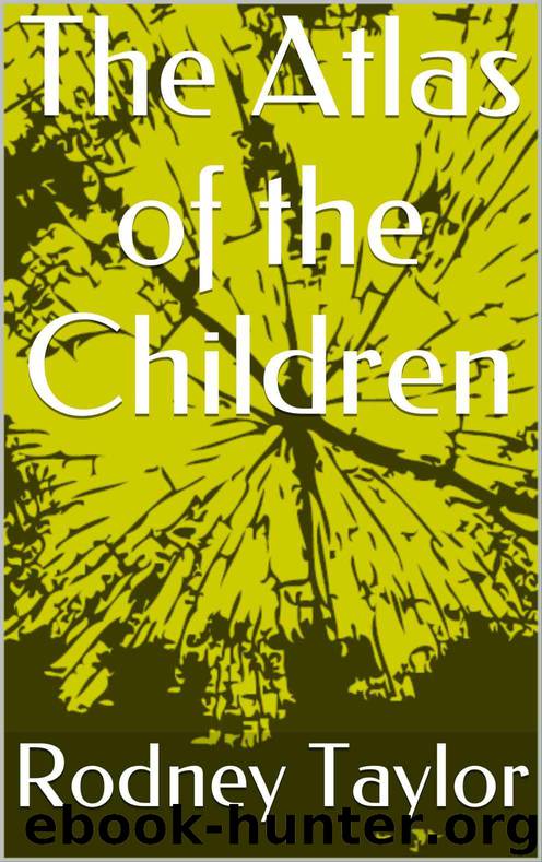 The Atlas of the Children by Rodney Taylor