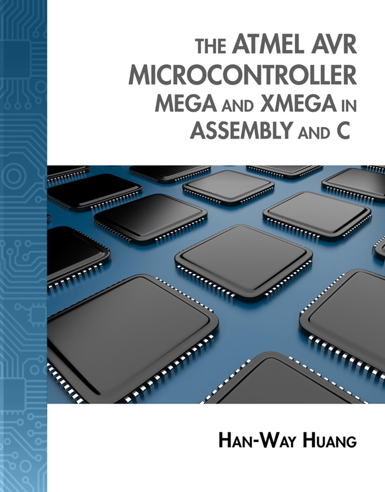 The Atmel AVR Microcontroller: MEGA and XMEGA in Assembly and C by Han-Way Huang