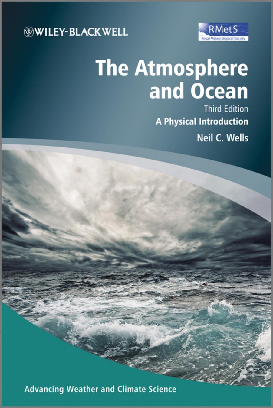The Atmosphere and Ocean: A Physical Introduction (Advancing Weather and Climate Science) by Neil C. Wells
