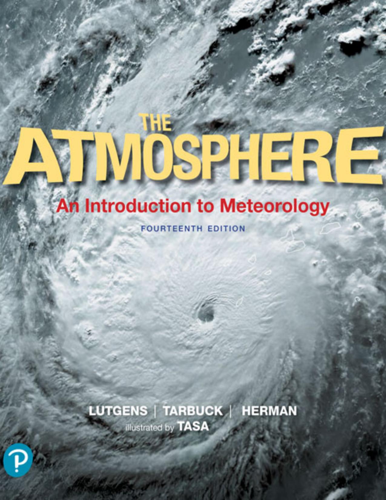 The Atmosphere: An Introduction to Meteorology by Frederick K. Lutgens; Edward J. Tarbuck; Redina Herman; Dennis G. Tasa
