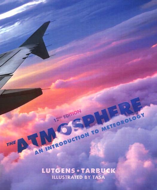 The Atmosphere: An Introduction to Meteorology, 12th Edition (repost) by Frederick K. Lutgens Edward J. Tarbuck and Dennis G Tasa