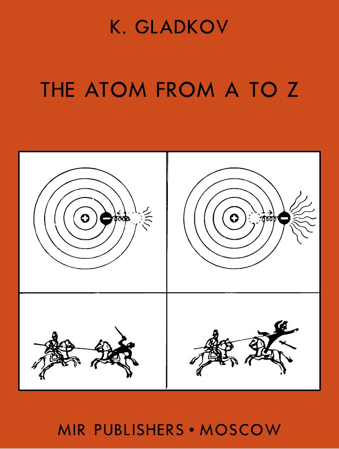 The Atom From A to Z (1971) by K. Gladkov