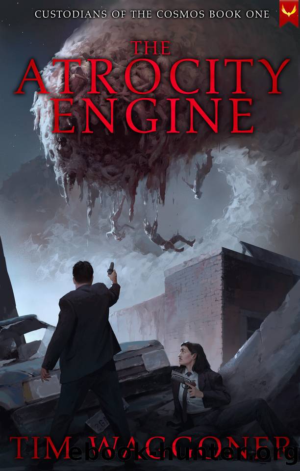 The Atrocity Engine (Custodians of the Cosmos Book 1) by Tim Waggoner