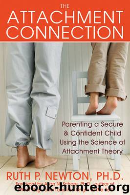 The Attachment Connection: Parenting a Secure and Confident Child Using the Science of Attachment Theory by Ruth Newton