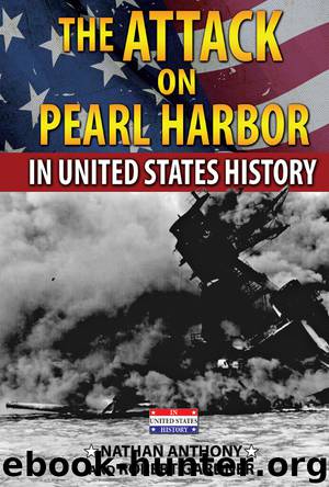 The Attack on Pearl Harbor in United States History by Nathan Anthony