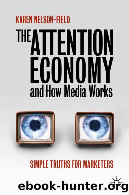 The Attention Economy and How Media Works: Simple Truths for Marketers by Karen Nelson-Field