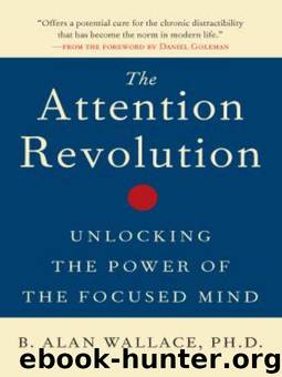 The Attention Revolution: Unlocking the Power of the Focused Mind: v.ution by Wallace Ph.D. B. Alan