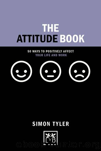 The Attitude Book: 50 Ways to Make Positive Change in Your Work and Life 2017 (Concise Advice) by Simon Tyler