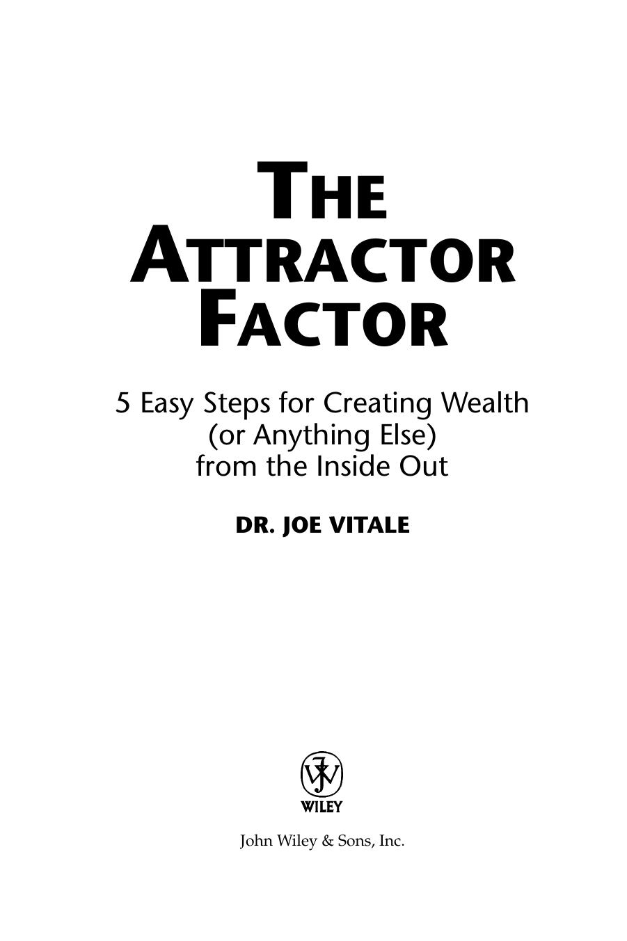 The Attractor Factor: 5 Easy Steps for Creating Wealth (or Anything Else) from the Inside Out by Joe Vitale