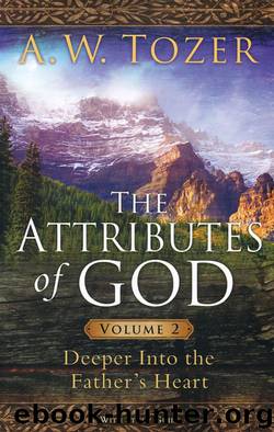 The Attributes of God Volume 2: Deeper into the Father's Heart by A. W. Tozer