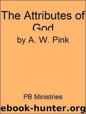 The Attributes of God by Arthur W. Pink