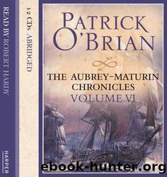 The Aubrey-Maturin Chronicles - Volume Six, the Wine-Dark Sea the Commodore  the Yellow Admiral by O'Brian Patrick
