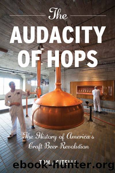 The Audacity of Hops: The History of America's Craft Beer Revolution by Acitelli Tom