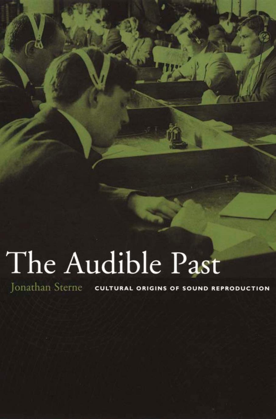 The Audible Past: Cultural Origins of Sound Reproduction by Jonathan Sterne