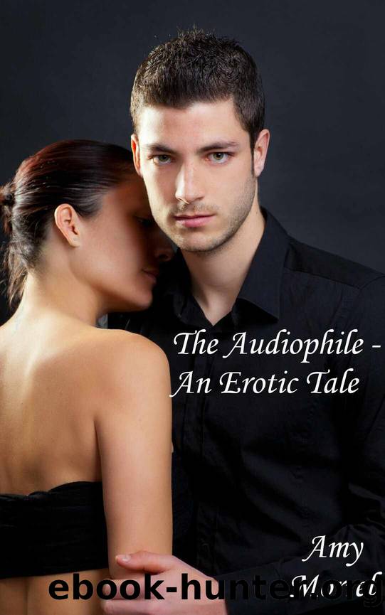 The Audiophile - An Erotic Tale by Amy Morrel