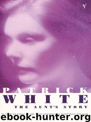 The Aunt's Story by Patrick White
