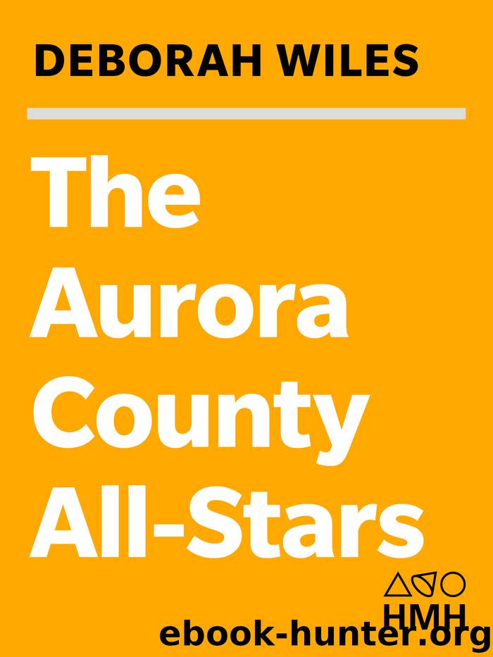 The Aurora County All-Stars by Deborah Wiles