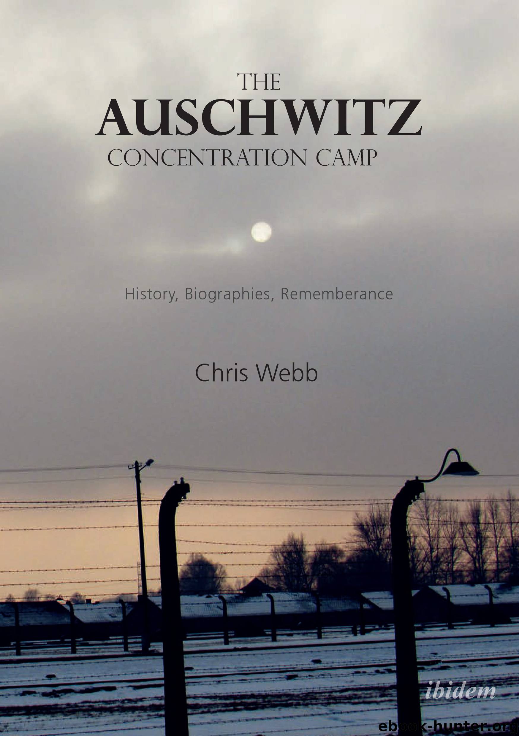 The Auschwitz Concentration Camp by Chris Webb