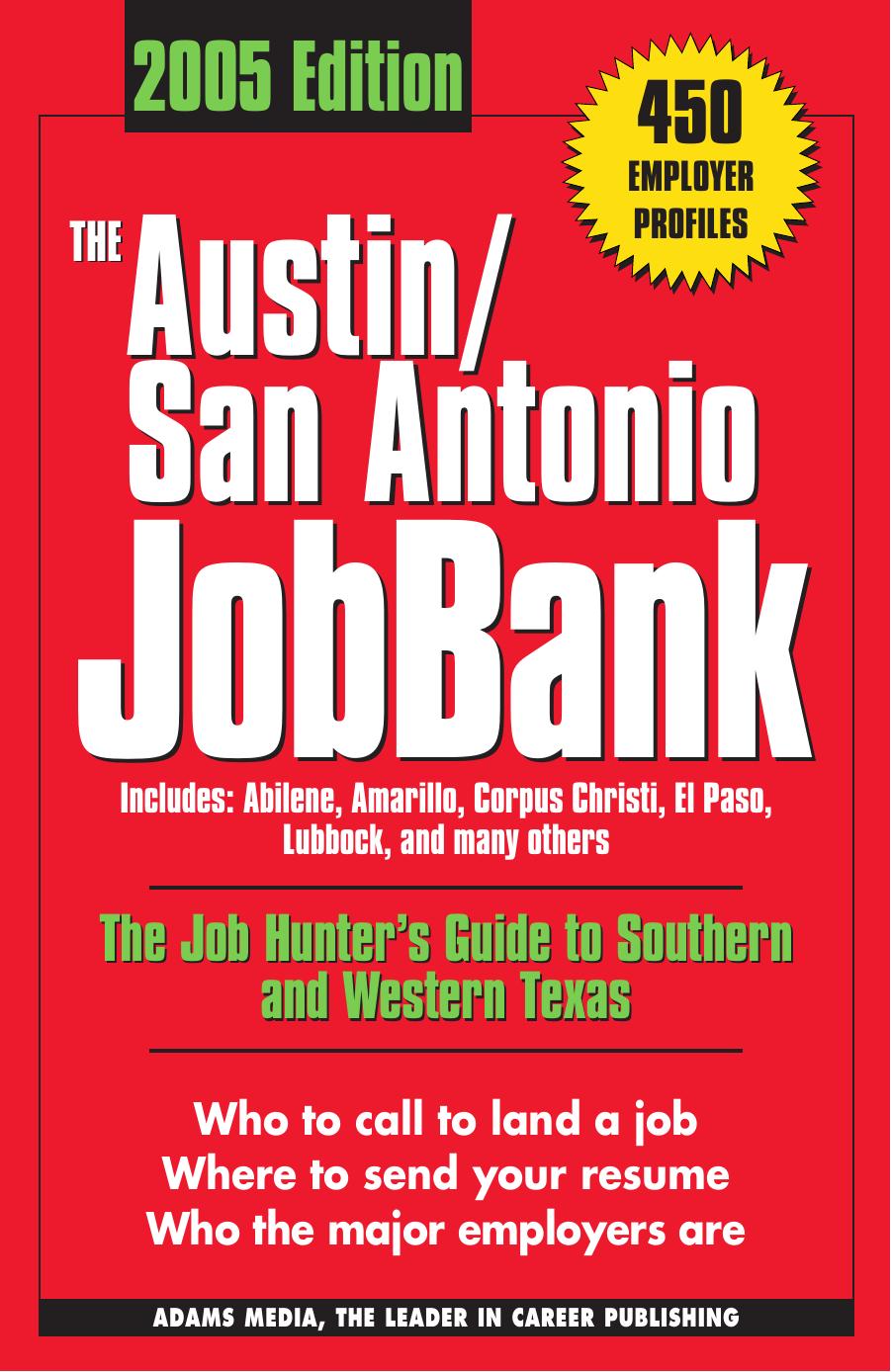 The Austin San Antonio Jobbank: Includes: Abilene, Amarillo, Corpus Christi, El Paso, Lubbock, and many others : The job Hunter's Guide to Southern and Western Texas (Austin San Antonio Jobbank) by Adams