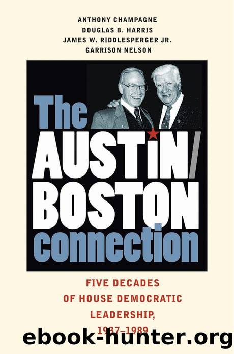 The Austin-Boston Connection : Five Decades of House Democratic Leadership, 1937â1989 by Anthony Champagne; Douglas B. Harris; James W. Riddlesperger; Garrison Nelson