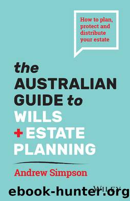 The Australian Guide to Wills and Estate Planning by Simpson Andrew;