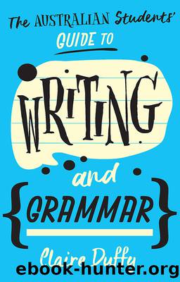 The Australian Students' Guide to Writing and Grammar by Duffy Claire;