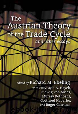 The Austrian Theory of the Trade Cycle and other essays by Richard M. Ebeling