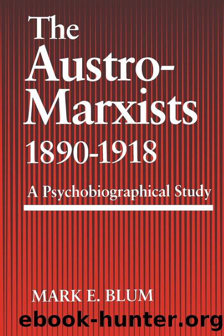 The Austro-Marxists 1890--1918 by Mark E. Blum;