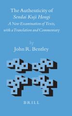 The Authenticity of Sendai Kuji Hongi: A New Examination of Texts, With a Translation And Commentary (Brill's Japanese Studies Library) by John R. Bentley