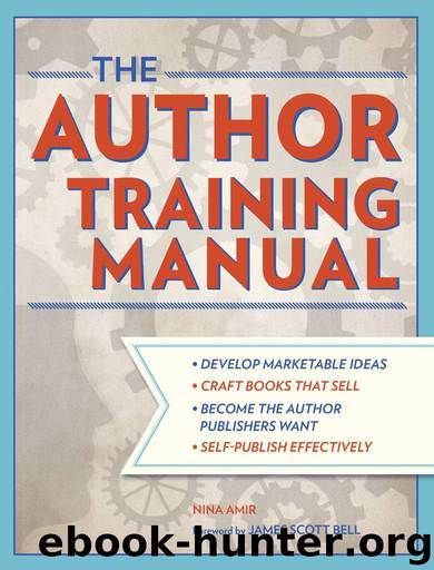 The Author Training Manual: Develop Marketable Ideas, Craft Books That Sell, Become the Author Publishers Want, and Self-Publish Effectively by Nina Amir