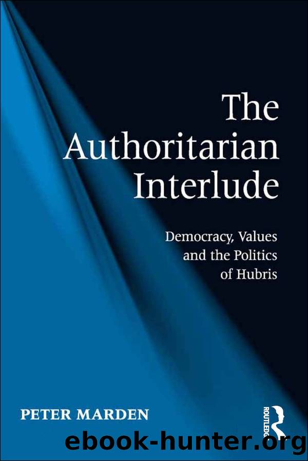 The Authoritarian Interlude: Democracy, Values and the Politics of Hubris by Peter Marden