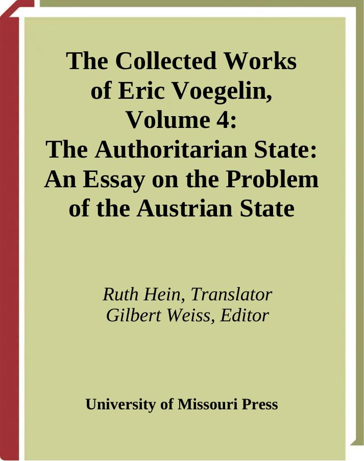 The Authoritarian State: An Essay on the Problem of the Austrian State (Collected Works of Eric Voegelin, Volume 4) by Eric Voegelin