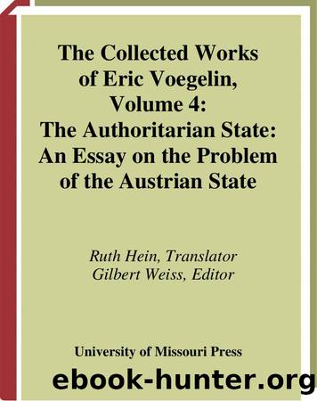 The Authoritarian State: An Essay on the Problem of the Austrian State by Eric Voegelin & Gilbert Weiss & Ruth Hein & Erika Weinzierl