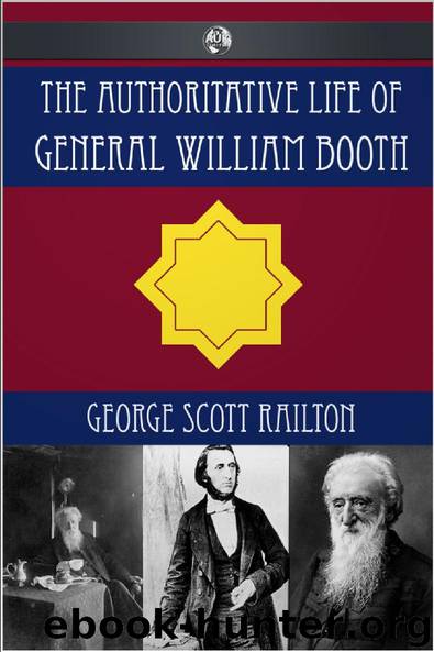 The Authoritative Life of General William Booth by George Scott Railton