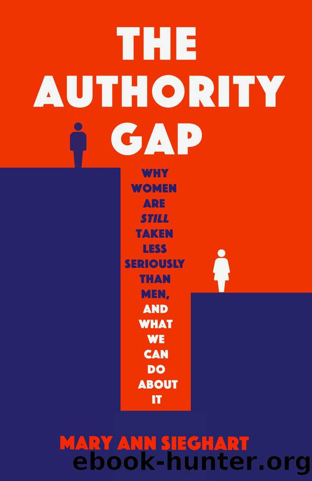 The Authority Gap: Why Women Are Still Taken Less Seriously Than Men, and What We Can Do About It by Mary Ann Sieghart
