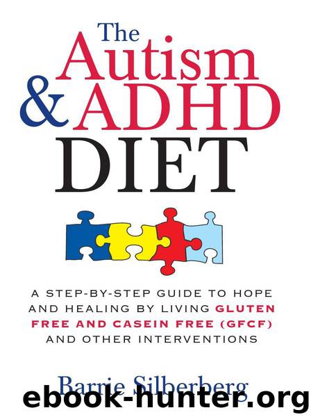 The Autism & ADHD Diet: A Step-By-Step Guide to Hope and Healing by Living Gluten Free and Casein Free (GFCF) and Other Interventions by Barrie Silberberg
