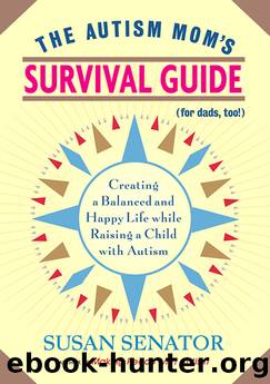 The Autism Mom's Survival Guide (for Dads, too!) by Susan Senator