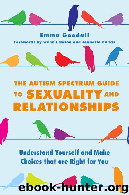 The Autism Spectrum Guide to Sexuality and Relationships by Emma Goodall