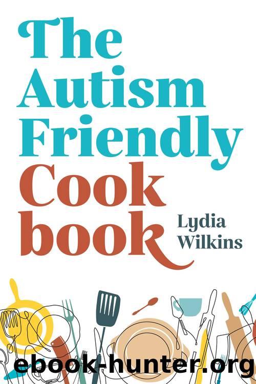 The Autism-Friendly Cookbook by Lydia Wilkins