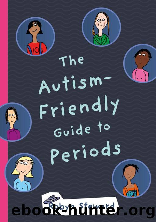 The Autism-Friendly Guide to Periods by Robyn Steward