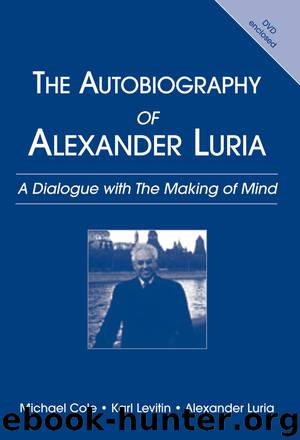 The Autobiography of Alexander Luria: A Dialogue with The Making of Mind by Michael Cole & Karl Levitin & Alexander R. Luria