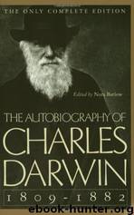The Autobiography of Charles Darwin 1809-1882: With Original Omissions Restored by Darwin Charles