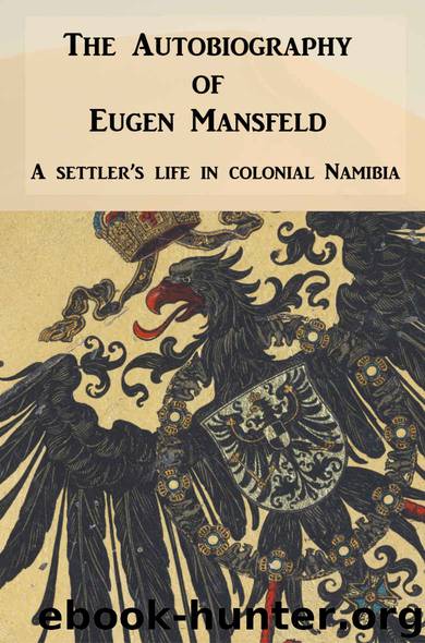 The Autobiography of Eugen Mansfeld: A German settler's life in colonial Namibia by Eugen Mansfeld